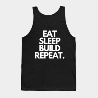 Eat Sleep Build Repeat Tank Top